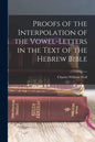 Proofs of the Interpolation of the Vowel-Letters in the Text of the Hebrew Bible - Paperback