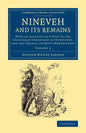 Nineveh and Its Remains: With an Account of a Visit to the Chaldaean Christians of Kurdistan, and the Yezidis, or Devil-Worshippers - Paperback