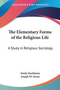 The Elementary Forms of the Religious Life: A Study in Religious Sociology - Paperback