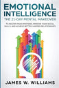 Emotional Intelligence: The 21-Day Mental Makeover to Master Your Emotions, Improve Your Social Skills, and Achieve Better, Happier Relationships - Paperback