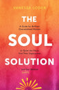 The Soul Solution: A Guide for Brilliant, Overwhelmed Women to Quiet the Noise, Find Their Superpower, and (Finally) Feel Satisfied - Hardcover