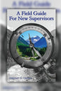 A Field Guide for New Supervisors - Paperback