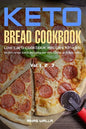Ketogenic Bread: 73 Low Carb Cookbook Recipes for Keto, Gluten Free Easy Recipes for Ketogenic & Paleo Diets: Bread, Muffin, Waffle, Br - Paperback