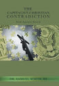 The Capitalist-Christian Contradiction: God Against Greed - Hardcover