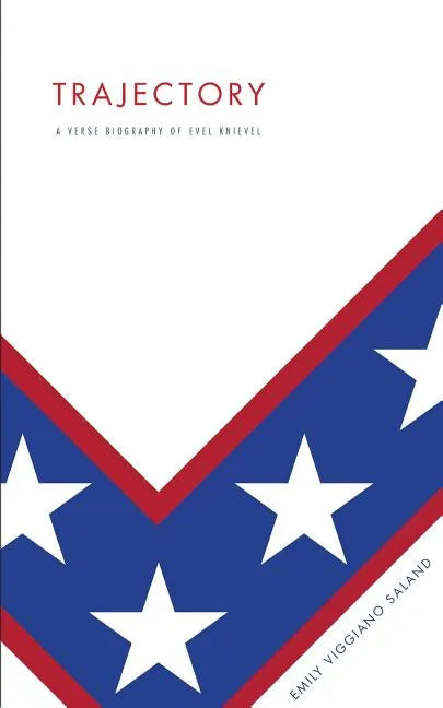 Trajectory: A Verse Biography of Evel Knievel - Paperback