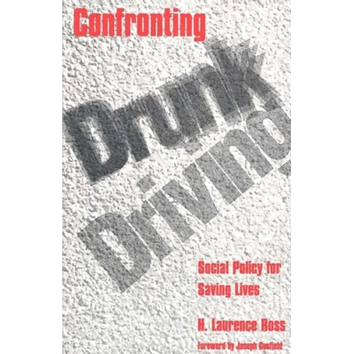 Confronting Drunk Driving: Social Policy for Saving Lives - Paperback