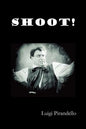 Shoot! (Si Gara), (the Notebooks of Serafino Gubbio, Cinematograph Operator) - Paperback