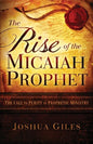 The Rise of the Micaiah Prophet: A Call to Purity in Prophetic Ministry - Paperback