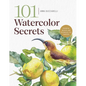 101 Watercolor Secrets: Essential Insights and Techniques for Painters - Paperback