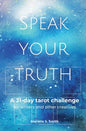Speak Your Truth: A 31-Day Tarot Challenge for Writers and Other Creatives - Paperback