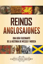 Reinos anglosajones: Una guía fascinante de la historia de Wessex y Mercia - Paperback