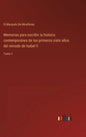 Memorias para escribir la historia contemporánea de los primeros siete años del reinado de Isabel ll: Tomo 1 - Hardcover