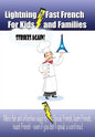 Lightning-fast French For Kids And Families Strikes Again!: More Fun Ways To Learn French, Speak French, And Teach Kids French - Even If You Don't Spe - Paperback
