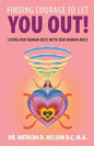 Finding Courage to Let You Out: Living Our Human Ness with Our Human Mess - Paperback