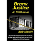 Bronx Justice: A Novel Straight from the NYPD Files - Paperback