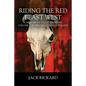Riding the Red Beast West: A Memory of a Last Frontier: Volume 2 of The Great Plains Trilogy - Paperback