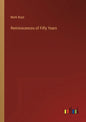 Reminiscences of Fifty Years - Paperback