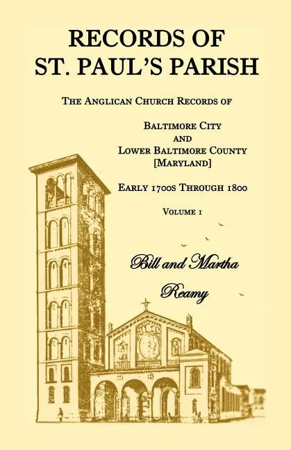 Records of St. Paul's Parish, Volume 1: The Anglican Church Records of Baltimore City and Lower Baltimore County, Maryland - Paperback