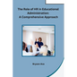 The Role of HR in Educational Administration: A Comprehensive Approach - Paperback