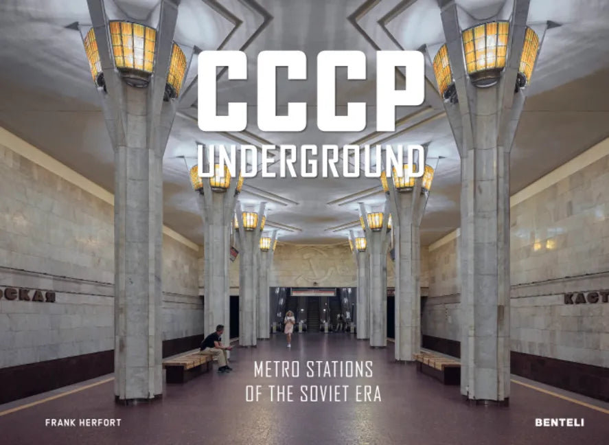Cccp Underground: Metro Stations of the Soviet Era - Hardcover