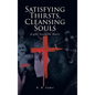 Satisfying Thirsts, Cleansing Souls: Eight Years in Haiti - Hardcover