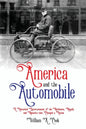 America and the Automobile: A Historical Entertainment of the Mechanics, Moguls, and Moments that Changed a Nation - Paperback