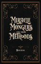 Miracle Mongers and Their Methods (Centennial Edition): A Complete Exposé of the Modus Operandi of Fire Eaters, Heat Resistors, Poison Eaters, Venomou - Paperback