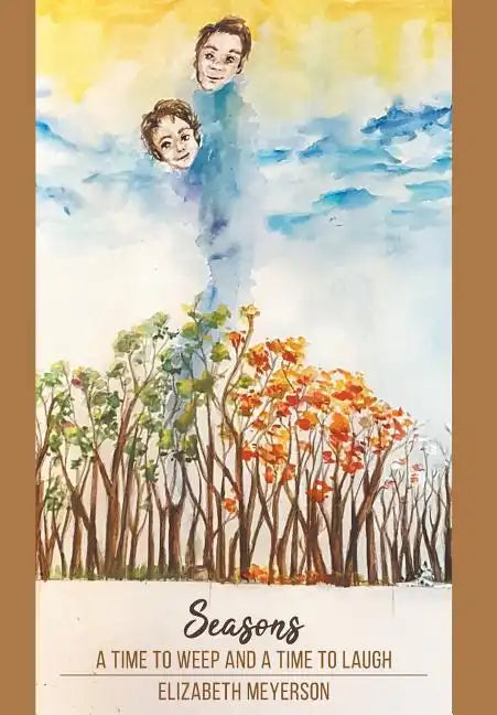 Seasons: A Time to Weep and a Time to Laugh - Hardcover