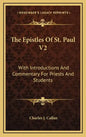 The Epistles of St. Paul V2: With Introductions and Commentary for Priests and Students: Ephesians, Philippians, Colossians, Philemon, First and Se - Hardcover
