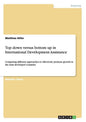 Top down versus bottom up in International Development Assistance: Comparing different approaches to effectively promote growth in the least developed - Paperback