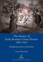 The Poetics of Early Russian Crime Fiction 1860-1917: Deciphering Stories of Detection - Paperback