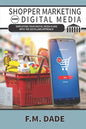 Shopper Marketing and Digital Media: Simplifying Your Digital Media Plans with the Six Pillars Approach - Paperback