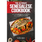The Ultimate Senegalese Cookbook: 111 Dishes From Senegal To Cook Right Now - Paperback