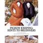 Pigeon Keeping: Hints To Beginners - Paperback