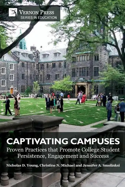 Captivating Campuses: Proven Practices that Promote College Student Persistence, Engagement and Success - Paperback
