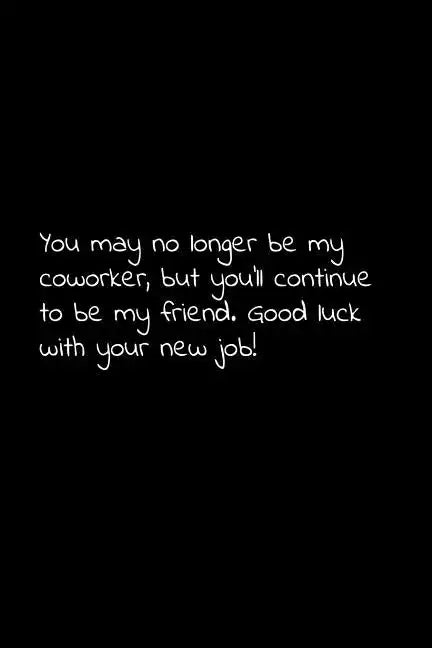 You may no longer be my coworker, but you'll continue to be my friend. Good luck with your new job!: Perfect goodbye gift to coworker / going away gif - Paperback