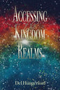 Accessing the Kingdom Realms - Paperback