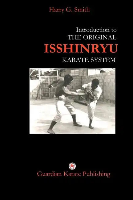 Introduction to The Original Isshinryu Karate System - Paperback