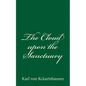 The Cloud upon the Sanctuary: By Karl von Kckartshausen - Paperback