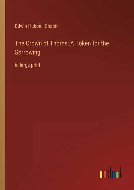 The Crown of Thorns; A Token for the Sorrowing: in large print - Paperback