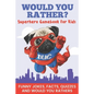 Would You Rather? Superhero Gamebook For Kids Funny Jokes, Facts, Quizzes, and Would You Rather: Clean family fun, perfect on road trips, and plane tr - Paperback