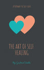 The Art of Self-Healing: A Pathway to Self-Love - Paperback