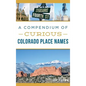 A Compendium of Curious Colorado Place Names - Hardcover