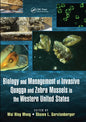 Biology and Management of Invasive Quagga and Zebra Mussels in the Western United States - Paperback