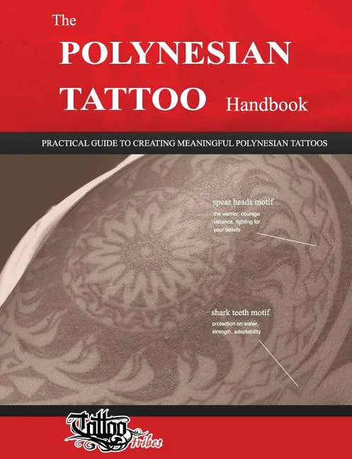 The POLYNESIAN TATTOO Handbook: Practical guide to creating meaningful Polynesian tattoos - Paperback
