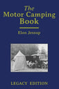 The Motor Camping Book (Legacy Edition): A Manual on Early Car Camping and Classic Recreational Travel - Paperback
