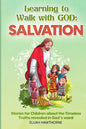 Learning to Walk with God: Salvation: Stories and Lessons for Children about the Timeless Truths Revealed in the Bible - Paperback