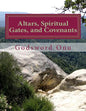 Altars, Spiritual Gates, and Covenants: The Spiritual Controls the Physical - Paperback