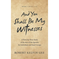 And You Shall Be My Witnesses: A Verse-By-Verse Study of the Acts of the Apostles for Individuals and Small Groups - Hardcover