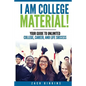 I Am College Material!: Your Guide to Unlimited College, Career, and Life Success - Paperback